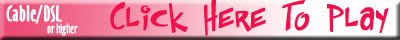 DSL or higher users Click here to play 